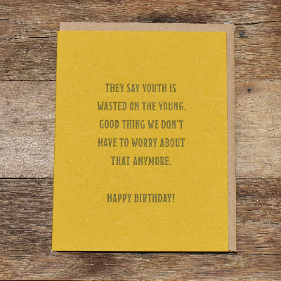 Youth Is Wasted On The Young Birthday Card