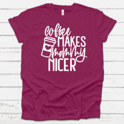 Coffee Makes Mommy Nicer Tee