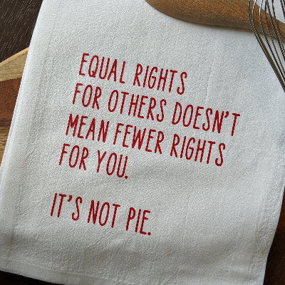 Equal Rights - It's Not Pie Tea Towel