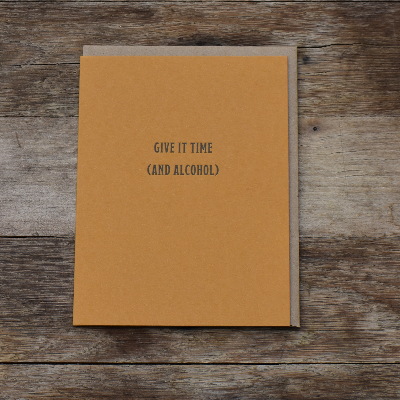Give It Time (And Alcohol) Card