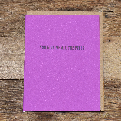 You Give Me All The Feels Greeting Card