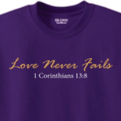 Love Never Fails Tee Shirt