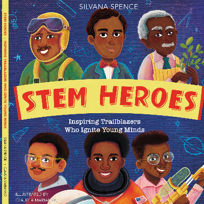 Stem Heroes Inspiring Trailblazers Who Ignite Young Minds