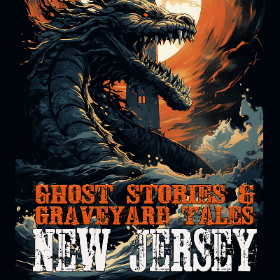 Ghost Stories & Graveyard Tales: New Jersey