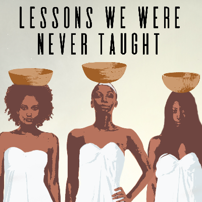 Lessons We Were Never Taught