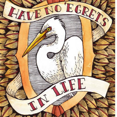 Have No Egrets In Life Card