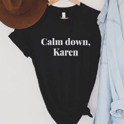 Calm Down, Karen Tee