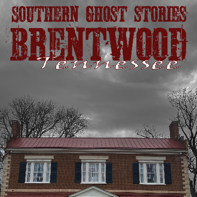 Southern Ghost Stories: Brentwood, Tennessee