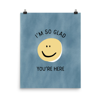 I'M So Glad You're Here Smiley Face Poster