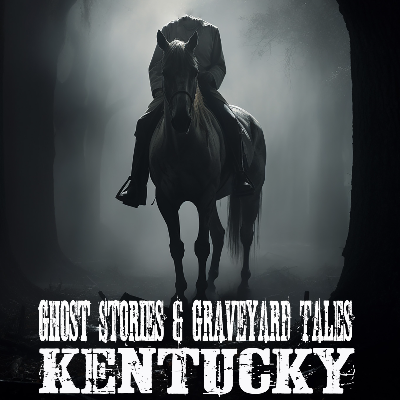 Ghost Stories & Graveyard Tales: Kentucky