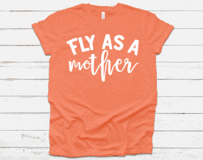 Fly As A Mother Graphic Tee