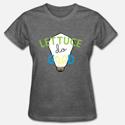 Lettuce Do Good T Shirts